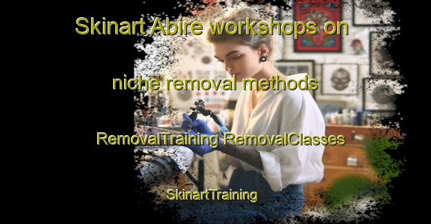 Skinart Abire workshops on niche removal methods | #RemovalTraining #RemovalClasses #SkinartTraining-Japan