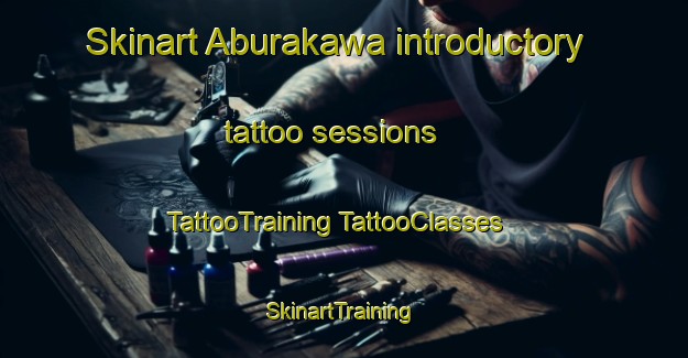 Skinart Aburakawa introductory tattoo sessions | #TattooTraining #TattooClasses #SkinartTraining-Japan