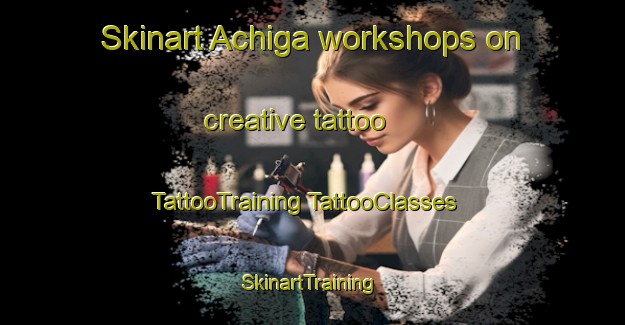 Skinart Achiga workshops on creative tattoo | #TattooTraining #TattooClasses #SkinartTraining-Japan