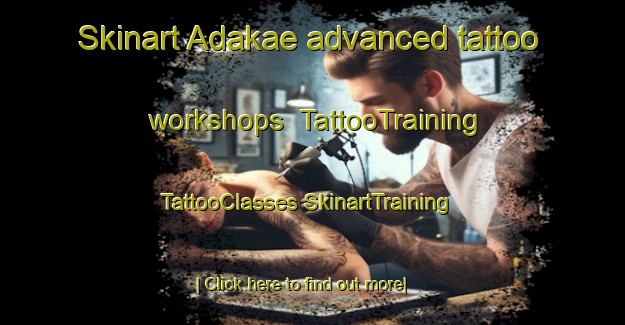 Skinart Adakae advanced tattoo workshops | #TattooTraining #TattooClasses #SkinartTraining-Japan