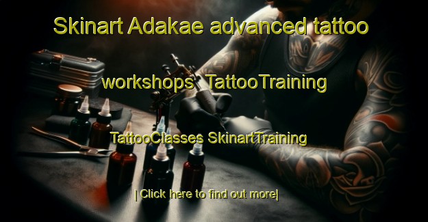 Skinart Adakae advanced tattoo workshops | #TattooTraining #TattooClasses #SkinartTraining-Japan