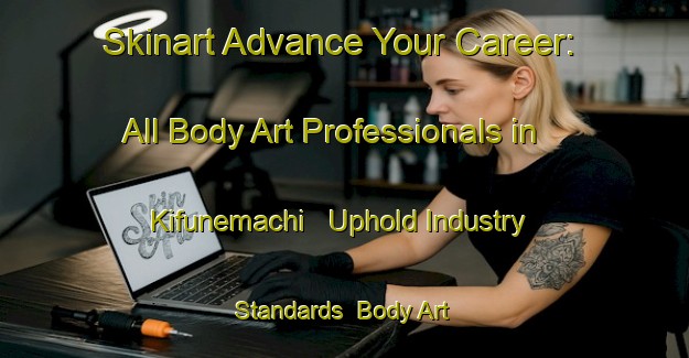Skinart Advance Your Career: All Body Art Professionals in Kifunemachi - Uphold Industry Standards | Body Art Qualification Authority | BAQA-Japan