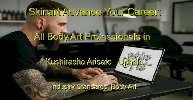 Skinart Advance Your Career: All Body Art Professionals in Kushiracho Arisato - Uphold Industry Standards | Body Art Qualification Authority | BAQA-Japan