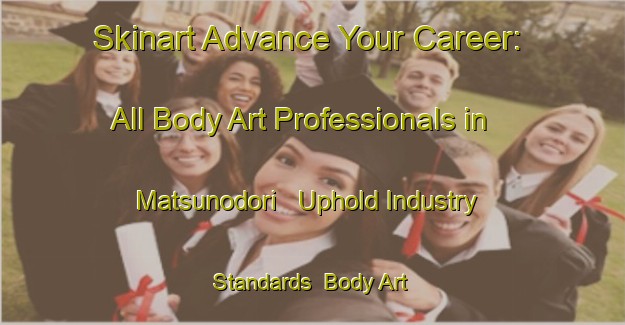 Skinart Advance Your Career: All Body Art Professionals in Matsunodori - Uphold Industry Standards | Body Art Qualification Authority | BAQA-Japan