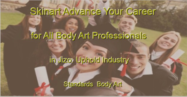 Skinart Advance Your Career for All Body Art Professionals in Jizo: Uphold Industry Standards | Body Art Qualification Authority | BAQA-Japan