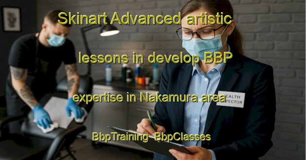 Skinart Advanced artistic lessons in develop BBP expertise in Nakamura area | BbpTraining | BbpClasses | SkinartTraining-Japan