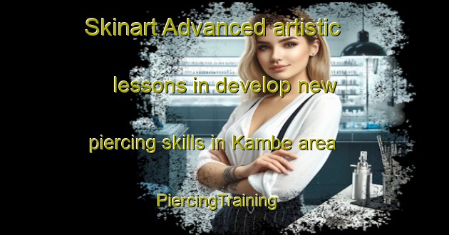 Skinart Advanced artistic lessons in develop new piercing skills in Kambe area | PiercingTraining | PiercingClasses | SkinartTraining-Japan