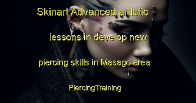 Skinart Advanced artistic lessons in develop new piercing skills in Masago area | PiercingTraining | PiercingClasses | SkinartTraining-Japan