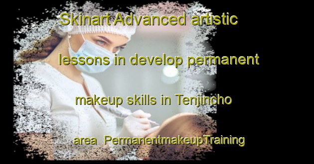 Skinart Advanced artistic lessons in develop permanent makeup skills in Tenjincho area | PermanentmakeupTraining | PermanentmakeupClasses | SkinartTraining-Japan