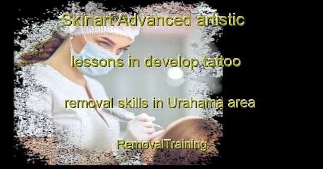 Skinart Advanced artistic lessons in develop tattoo removal skills in Urahama area | RemovalTraining | RemovalClasses | SkinartTraining-Japan