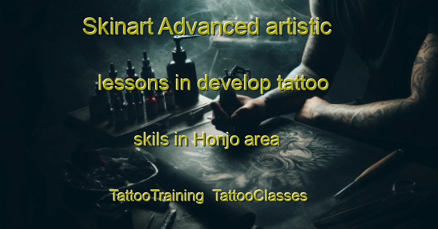 Skinart Advanced artistic lessons in develop tattoo skils in Honjo area | TattooTraining | TattooClasses | SkinartTraining-Japan