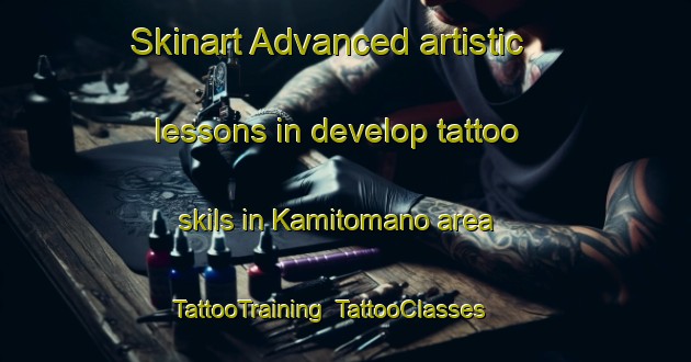 Skinart Advanced artistic lessons in develop tattoo skils in Kamitomano area | TattooTraining | TattooClasses | SkinartTraining-Japan