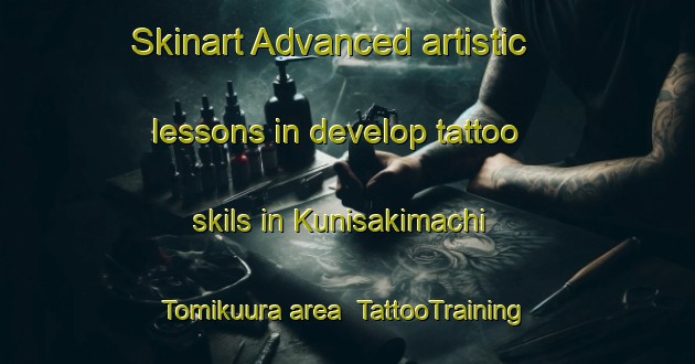 Skinart Advanced artistic lessons in develop tattoo skils in Kunisakimachi Tomikuura area | TattooTraining | TattooClasses | SkinartTraining-Japan