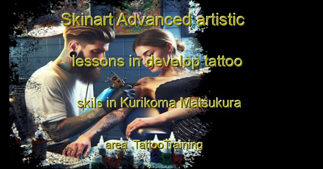 Skinart Advanced artistic lessons in develop tattoo skils in Kurikoma Matsukura area | TattooTraining | TattooClasses | SkinartTraining-Japan