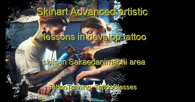 Skinart Advanced artistic lessons in develop tattoo skils in Sakaedanimachi area | TattooTraining | TattooClasses | SkinartTraining-Japan
