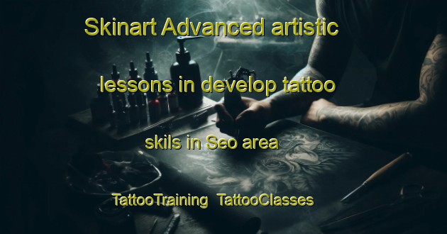 Skinart Advanced artistic lessons in develop tattoo skils in Seo area | TattooTraining | TattooClasses | SkinartTraining-Japan