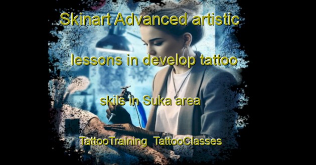 Skinart Advanced artistic lessons in develop tattoo skils in Suka area | TattooTraining | TattooClasses | SkinartTraining-Japan