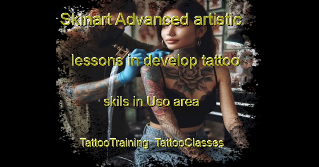 Skinart Advanced artistic lessons in develop tattoo skils in Uso area | TattooTraining | TattooClasses | SkinartTraining-Japan