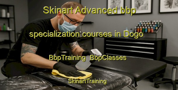 Skinart Advanced bbp specialization courses in Dogo | BbpTraining | BbpClasses | SkinartTraining-Japan