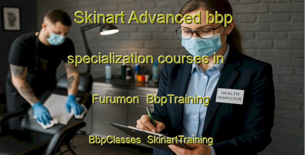 Skinart Advanced bbp specialization courses in Furumon | BbpTraining | BbpClasses | SkinartTraining-Japan