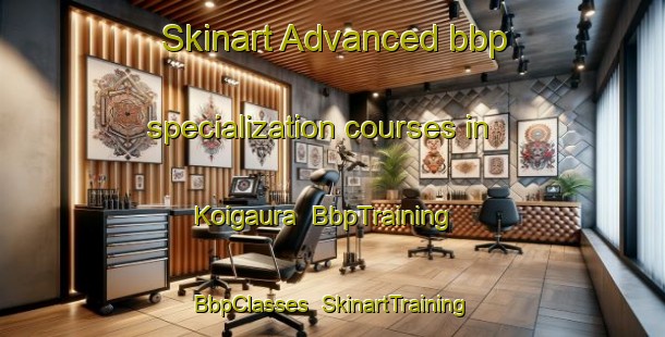 Skinart Advanced bbp specialization courses in Koigaura | BbpTraining | BbpClasses | SkinartTraining-Japan