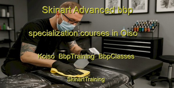 Skinart Advanced bbp specialization courses in Oiso Koiso | BbpTraining | BbpClasses | SkinartTraining-Japan