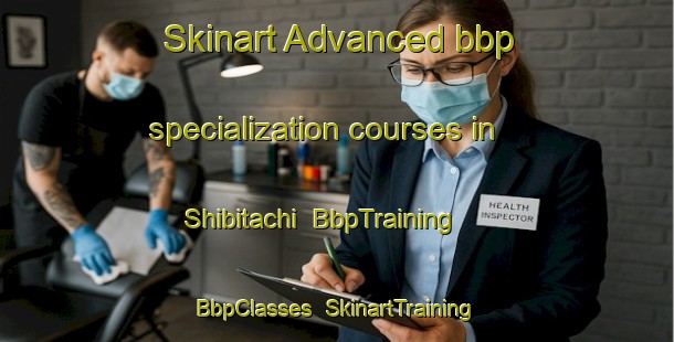 Skinart Advanced bbp specialization courses in Shibitachi | BbpTraining | BbpClasses | SkinartTraining-Japan