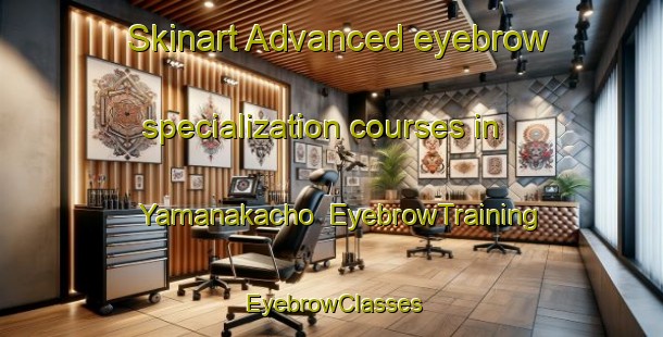 Skinart Advanced eyebrow specialization courses in Yamanakacho | EyebrowTraining | EyebrowClasses | SkinartTraining-Japan