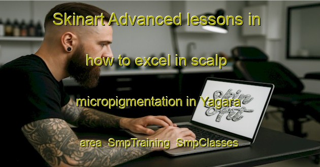 Skinart Advanced lessons in how to excel in scalp micropigmentation in Yagara area | SmpTraining | SmpClasses | SkinartTraining-Japan