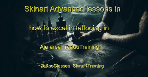 Skinart Advanced lessons in how to excel in tattooing in Aja area | TattooTraining | TattooClasses | SkinartTraining-Japan