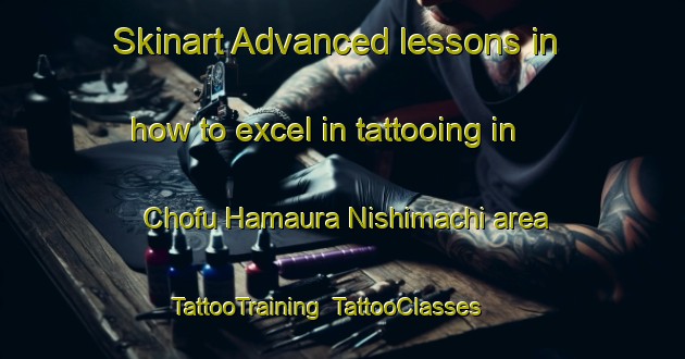 Skinart Advanced lessons in how to excel in tattooing in Chofu Hamaura Nishimachi area | TattooTraining | TattooClasses | SkinartTraining-Japan