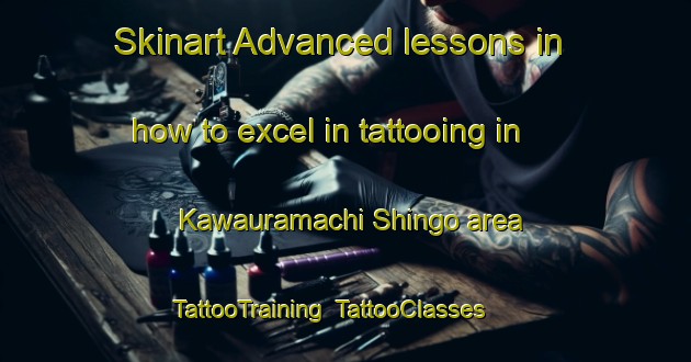 Skinart Advanced lessons in how to excel in tattooing in Kawauramachi Shingo area | TattooTraining | TattooClasses | SkinartTraining-Japan