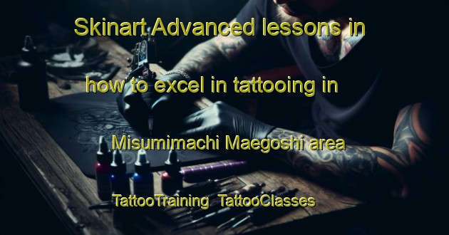 Skinart Advanced lessons in how to excel in tattooing in Misumimachi Maegoshi area | TattooTraining | TattooClasses | SkinartTraining-Japan