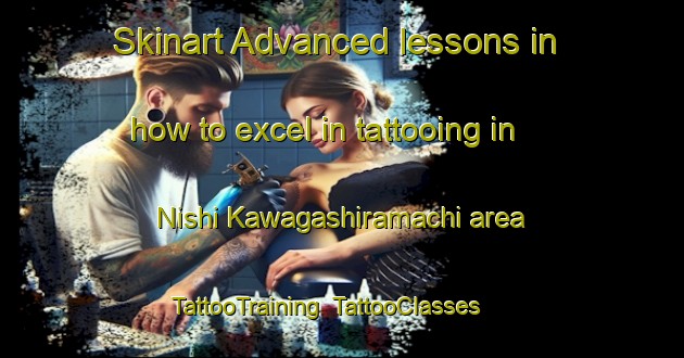 Skinart Advanced lessons in how to excel in tattooing in Nishi Kawagashiramachi area | TattooTraining | TattooClasses | SkinartTraining-Japan