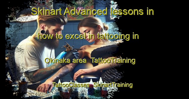 Skinart Advanced lessons in how to excel in tattooing in Okinaka area | TattooTraining | TattooClasses | SkinartTraining-Japan