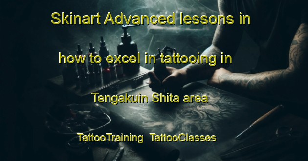 Skinart Advanced lessons in how to excel in tattooing in Tengakuin Shita area | TattooTraining | TattooClasses | SkinartTraining-Japan