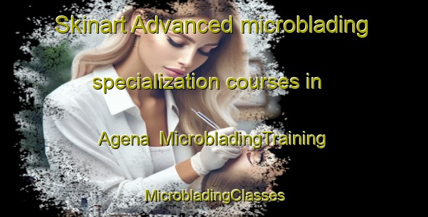 Skinart Advanced microblading specialization courses in Agena | #MicrobladingTraining #MicrobladingClasses #SkinartTraining-Japan