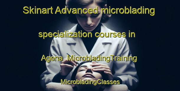 Skinart Advanced microblading specialization courses in Agena | #MicrobladingTraining #MicrobladingClasses #SkinartTraining-Japan