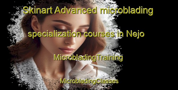 Skinart Advanced microblading specialization courses in Nejo | #MicrobladingTraining #MicrobladingClasses #SkinartTraining-Japan