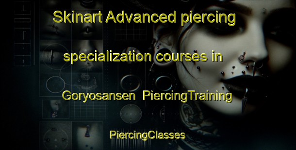 Skinart Advanced piercing specialization courses in Goryosansen | #PiercingTraining #PiercingClasses #SkinartTraining-Japan