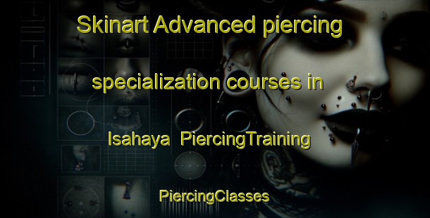 Skinart Advanced piercing specialization courses in Isahaya | #PiercingTraining #PiercingClasses #SkinartTraining-Japan