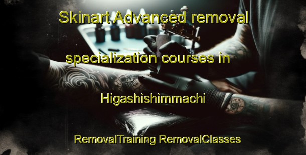 Skinart Advanced removal specialization courses in Higashishimmachi | #RemovalTraining #RemovalClasses #SkinartTraining-Japan