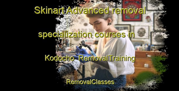Skinart Advanced removal specialization courses in Kodocho | RemovalTraining | RemovalClasses | SkinartTraining-Japan