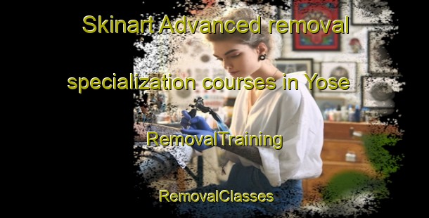 Skinart Advanced removal specialization courses in Yose | RemovalTraining | RemovalClasses | SkinartTraining-Japan