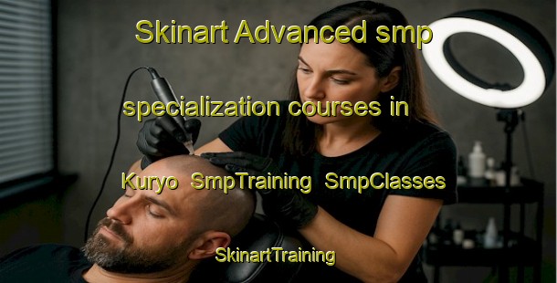 Skinart Advanced smp specialization courses in Kuryo | SmpTraining | SmpClasses | SkinartTraining-Japan