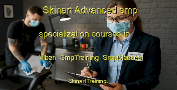 Skinart Advanced smp specialization courses in Niban | SmpTraining | SmpClasses | SkinartTraining-Japan