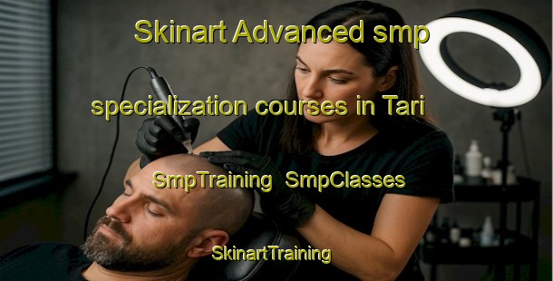 Skinart Advanced smp specialization courses in Tari | SmpTraining | SmpClasses | SkinartTraining-Japan