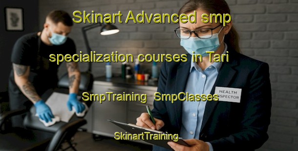 Skinart Advanced smp specialization courses in Tari | SmpTraining | SmpClasses | SkinartTraining-Japan