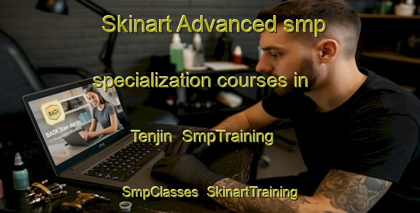 Skinart Advanced smp specialization courses in Tenjin | SmpTraining | SmpClasses | SkinartTraining-Japan