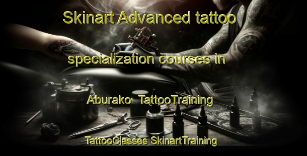 Skinart Advanced tattoo specialization courses in Aburako | #TattooTraining #TattooClasses #SkinartTraining-Japan